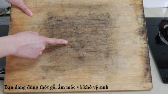 Thớt gỗ dễ ẩm mốc 